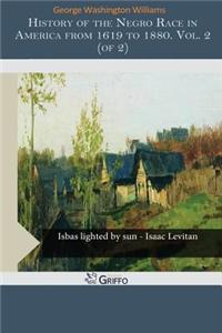 History of the Negro Race in America from 1619 to 1880. Vol. 2 (of 2)