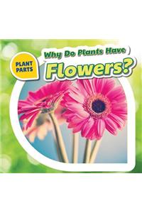 Why Do Plants Have Flowers?