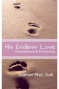 His Endless Love: Unconditional & Everlasting