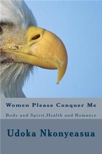 Women Please Conquer Me