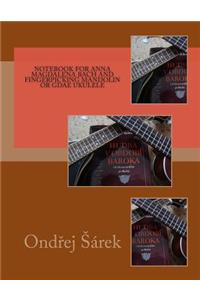 Notebook for Anna Magdalena Bach and Fingerpicking Mandolin or GDAE Ukulele