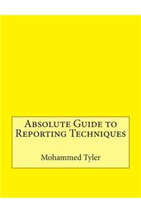 Absolute Guide to Reporting Techniques