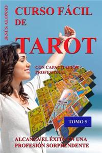 Curso Facil de Tarot - Tomo 5: Con Capacitacion Profesional