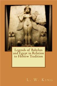 Legends of Babylon and Egypt in Relation to Hebrew Tradition