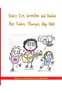 Krazy Eye, Screecher & Bubba Play Funkin, Thumpin, Slap Bass