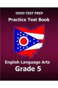 Ohio Test Prep Practice Test Book English Language Arts Grade 5