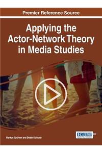 Applying the Actor-Network Theory in Media Studies