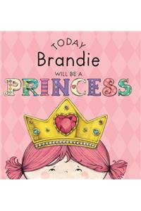 Today Brandie Will Be a Princess