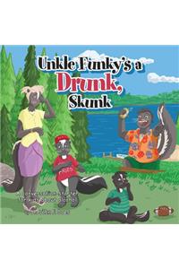 Uncle funky's a Drunk Skunk