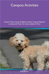 Cavapoo Activities Cavapoo Tricks, Games & Agility Includes: Cavapoo Beginner to Advanced Tricks, Fun Games, Agility & More