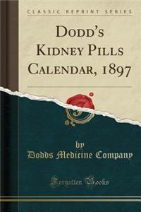 Dodd's Kidney Pills Calendar, 1897 (Classic Reprint)