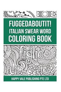 Fuggedaboutit! Italian Swear Word Coloring Book