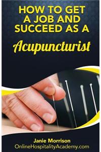 How to Get a Job and Succeed as a Acupuncturist