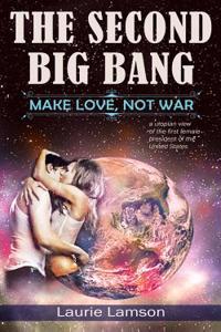 The Second Big Bang: Make Love, Not War