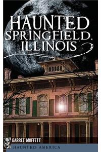 Haunted Springfield, Illinois