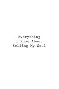 Everything I Know About Selling My Soul