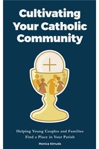 Cultivating Your Catholic Community