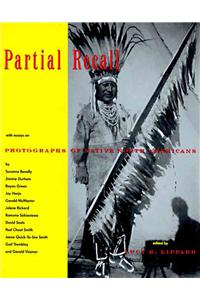 Partial Recall: With Essays on Photographs of Native North Americans