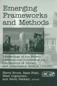 Emerging Frameworks and Methods: Proceedings of the Fourth International Conference on Conceptions of Library and Information Science (Colis 4)