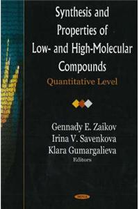 Synthesis & Properties of Low- & High-Molecular Compounds