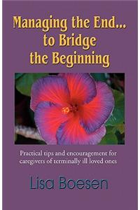 Managing the End...to Bridge the Beginning