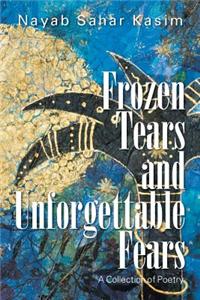 Frozen Tears and Unforgettable Fears