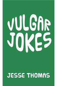 Vulgar Jokes