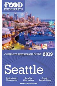 SEATTLE - 2019 - The Food Enthusiast's Complete Restaurant Guide