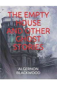The Empty House and Other Ghost Stories