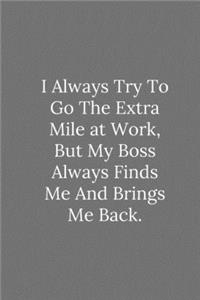 I Always Try To Go The Extra Mile at Work