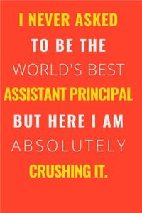 I never asked to be the World's Best Assistant Principal But Here I am Absolutely Crushing it.
