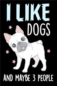 I Like Dogs and Maybe 3 People Notebook Journal