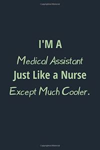 I'm a Medical Assistant Just Like a Nurse Except Much Cooler