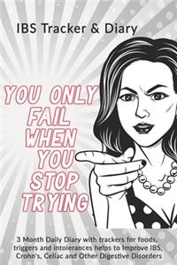 You Only Fail When You Stop Trying