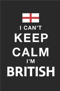 I Can't Keep Calm Because I Am British