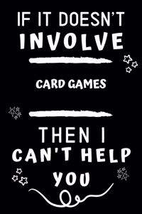 If It Doesn't Involve Card Games Then I Can't Help You