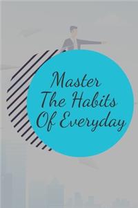 Master The Habits Of Everyday NOTEBOOK