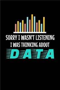 Sorry I Wasn't Listening I Was Thinking About Data
