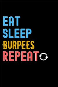 Eat, Sleep, burpees, Repeat Notebook - burpees Funny Gift