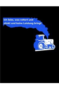 Ich liebe, was rattert und stinkt und keine Leistung bringt: Jahreskalender 2020 Kalender A4 Notizbuch mit einem Traktor für einen Landwirt in der Landwirtschaft