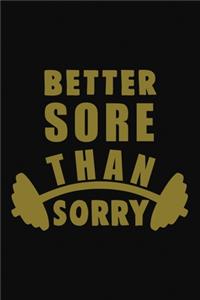 Better Sore Than Sorry Workout Logbook