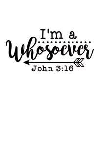 I'm a whosoever - John 3