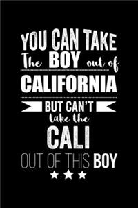Can take Boy out of California but can't take the Cali out of this boy Pride Proud Patriotic 120 pages 6 x 9 Notebook