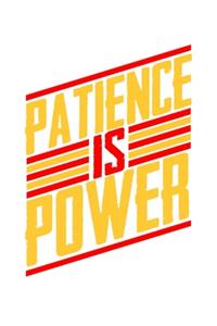 Patience is Power
