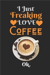 I Just Freaking Love Coffee, OK