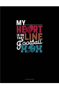 My Heart Is On That Line Football Ball Mom