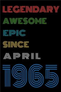 Legendary Awesome Epic Since April 1965 Notebook Birthday Gift For Women/Men/Boss/Coworkers/Colleagues/Students/Friends.