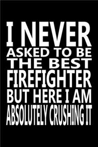 I never asked to be The Best FireFighter, But Here I am Absolutely Crushing it