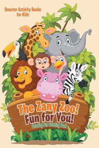 The Zany Zoo! Fun for You! Coloring Fun Coloring Book