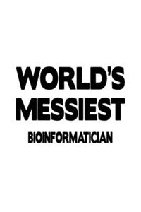 World's Messiest Bioinformatician